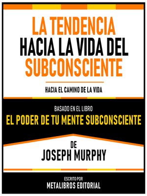 cover image of La Tendencia Hacia La Vida Del Subconsciente--Basado En El Libro El Poder De Tu Mente Subconsciente De Joseph Murphy